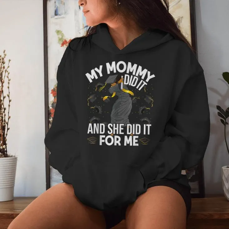 My Mommy Did It And She Did It For Me I Graduate Mother Women Hoodie